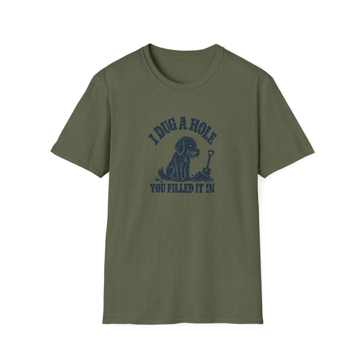 Grumpy Dog - I Dug A Hole...You Filled It In –  Supersoft Unisex T-Shirt