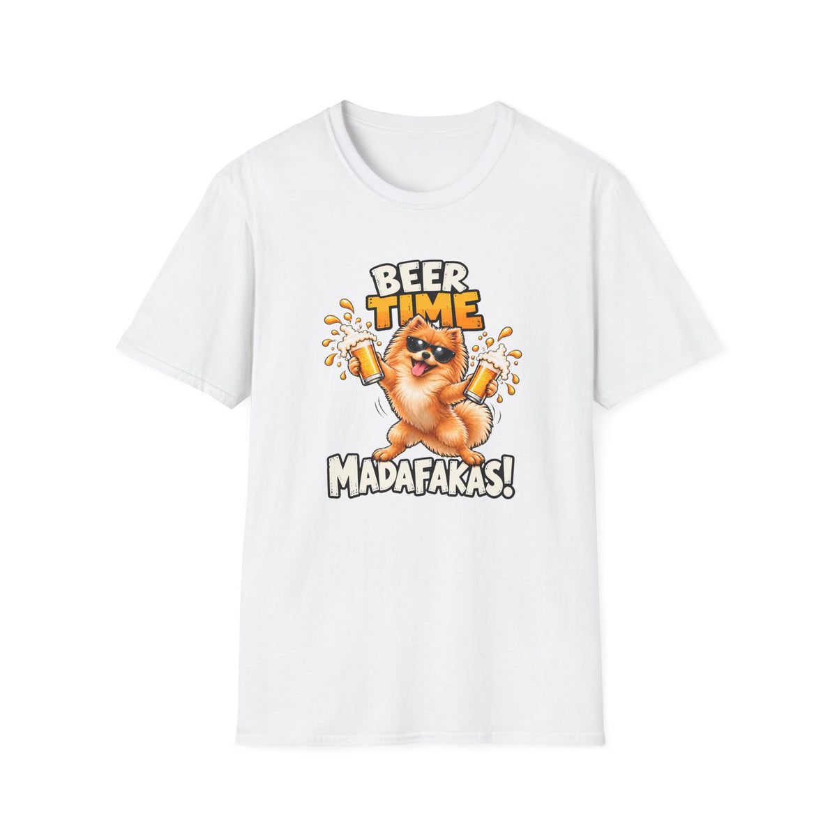 Beer Time, Madafakas! – Pomeranian - Supersoft Unisex T-shirt