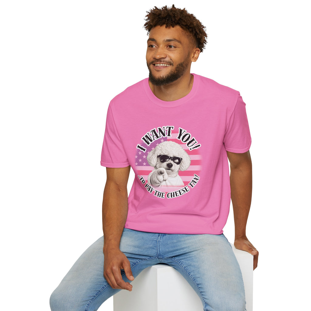 I WANT YOU!...To Pay the Cheese Tax! – Bichon Frise - Supersoft Unisex T-shirt