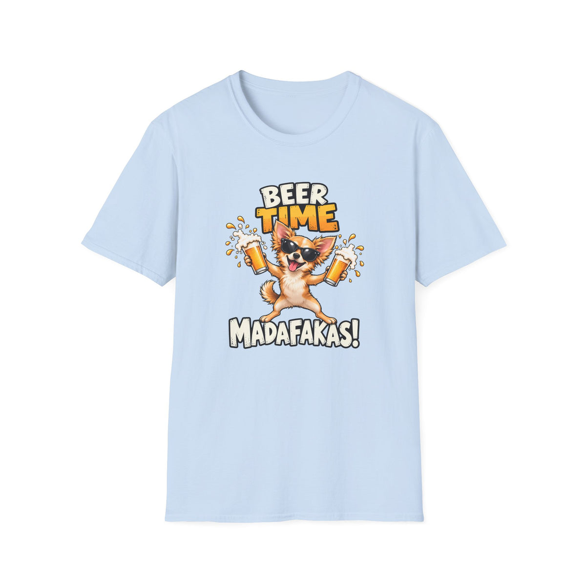 Beer Time, Madafakas! – Chihuahua - Supersoft Unisex T-shirt