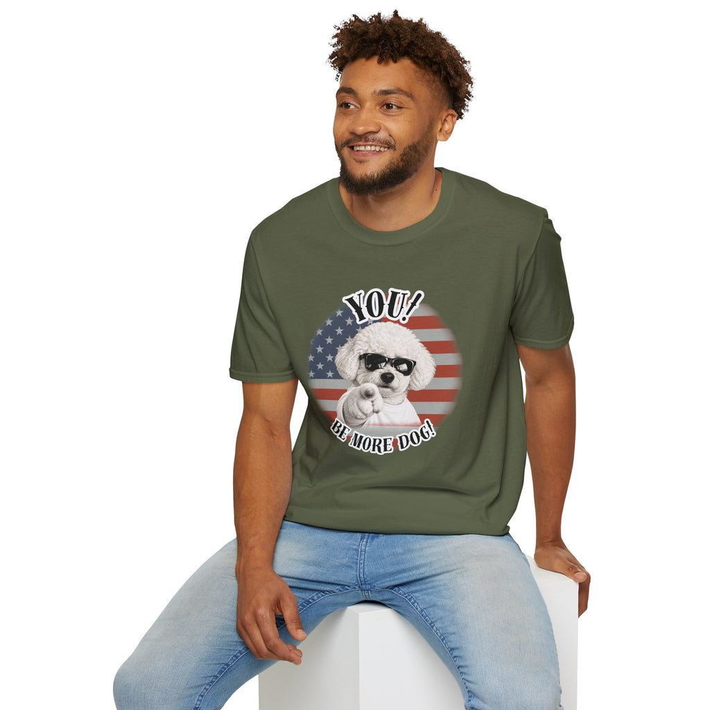 YOU!...Be More Dog! – Bichon Frise - Supersoft Unisex T-shirt
