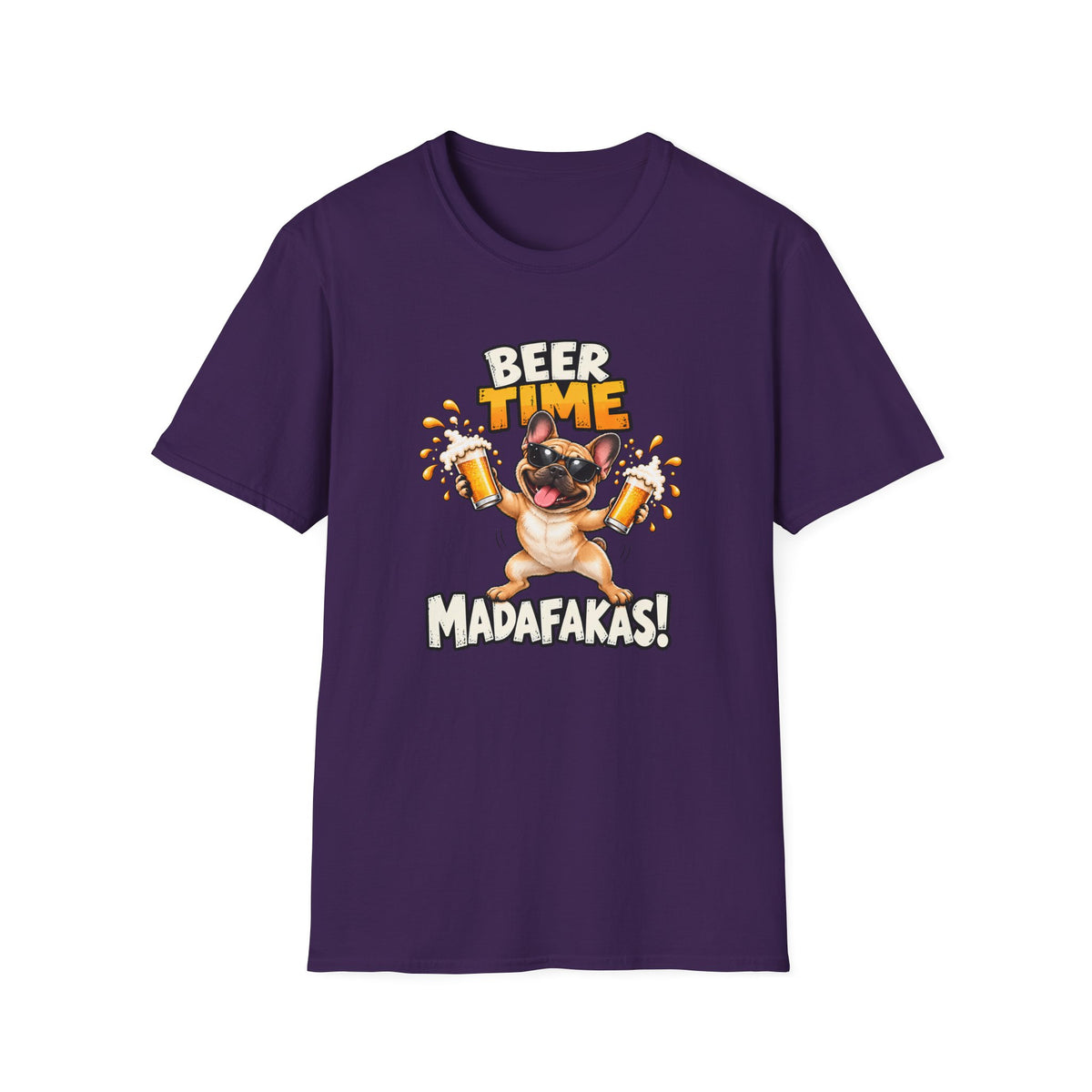 Beer Time, Madafakas! – French Bulldog - Supersoft Unisex T-shirt