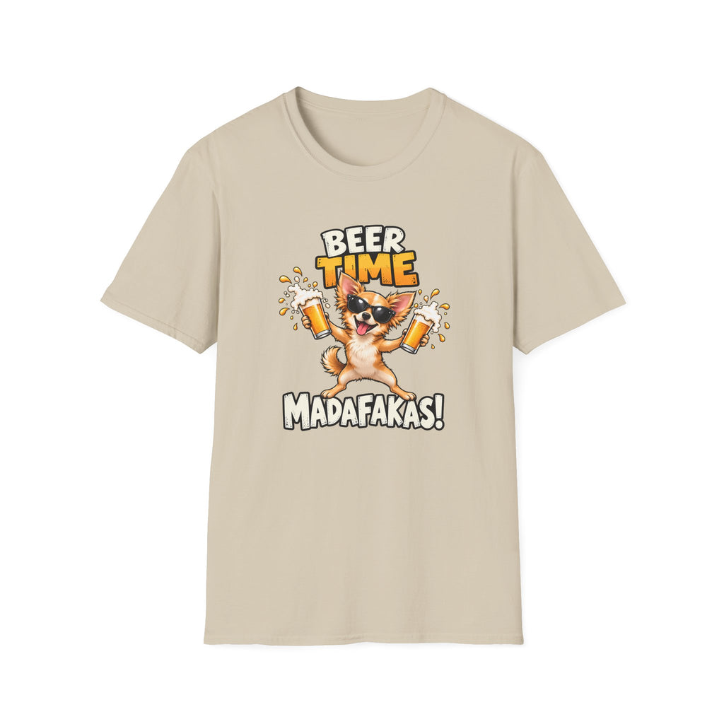 Beer Time, Madafakas! – Chihuahua - Supersoft Unisex T-shirt