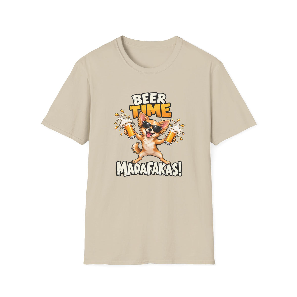 Beer Time, Madafakas! – Chihuahua - Supersoft Unisex T-shirt