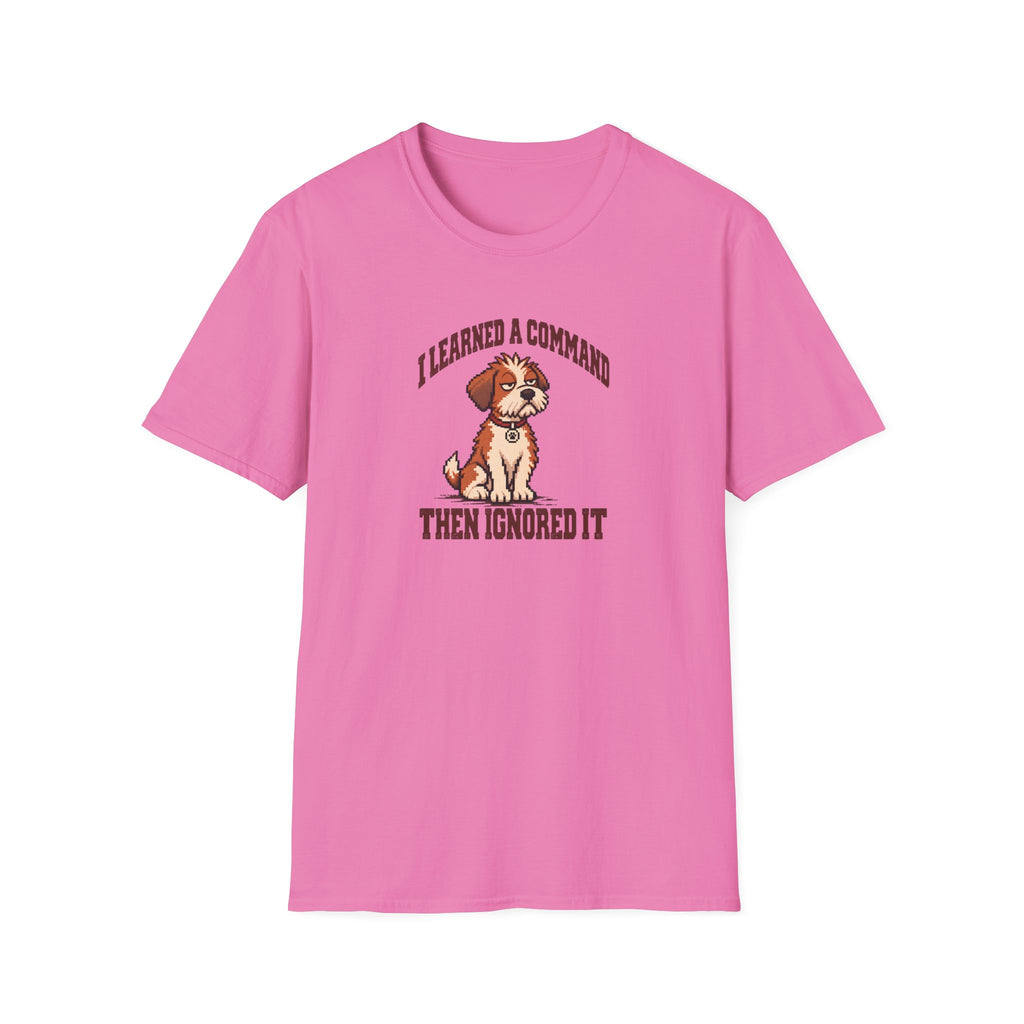Grumpy Dog 2 - I Learned a Command Then Ignored It –  Supersoft Unisex T-Shirt