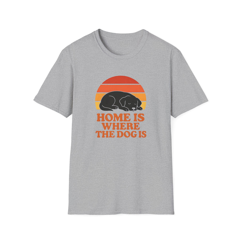 Home is Where the Dog Is –  Supersoft Unisex T-Shirt