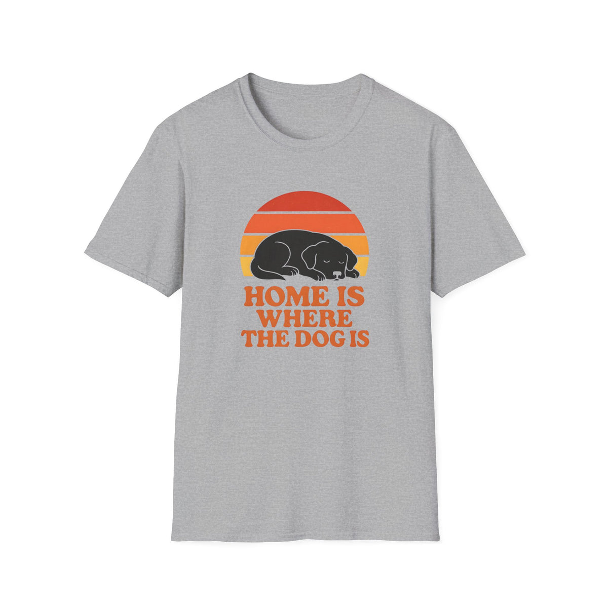 Home is Where the Dog Is –  Supersoft Unisex T-Shirt