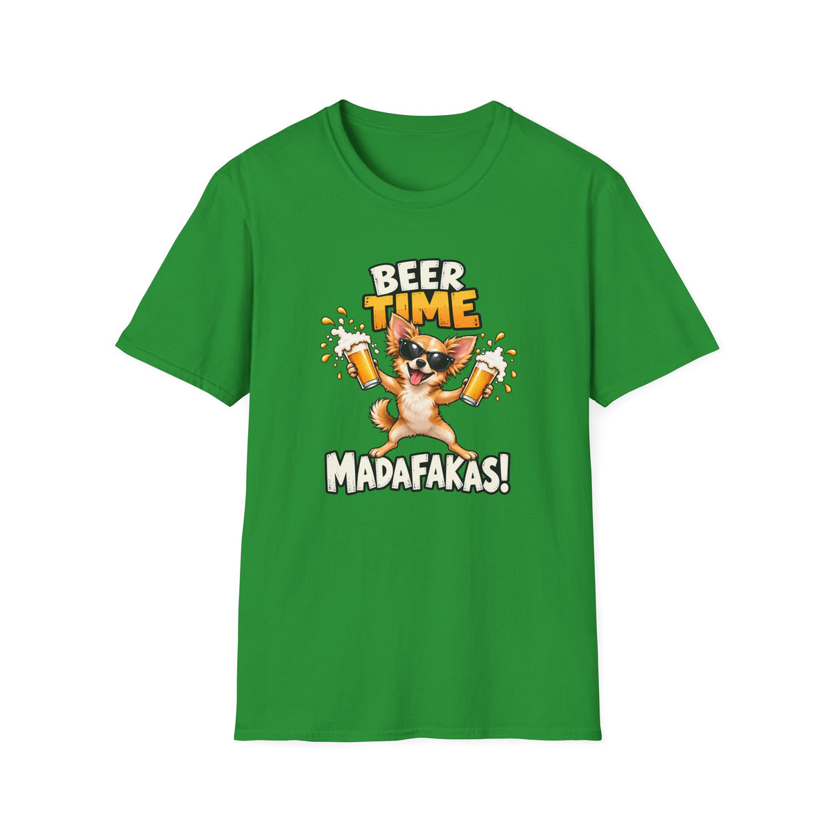 Beer Time, Madafakas! – Chihuahua - Supersoft Unisex T-shirt
