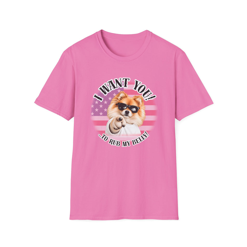 I WANT YOU!...To Rub My Belly! – Pomeranian - Supersoft Unisex T-shirt