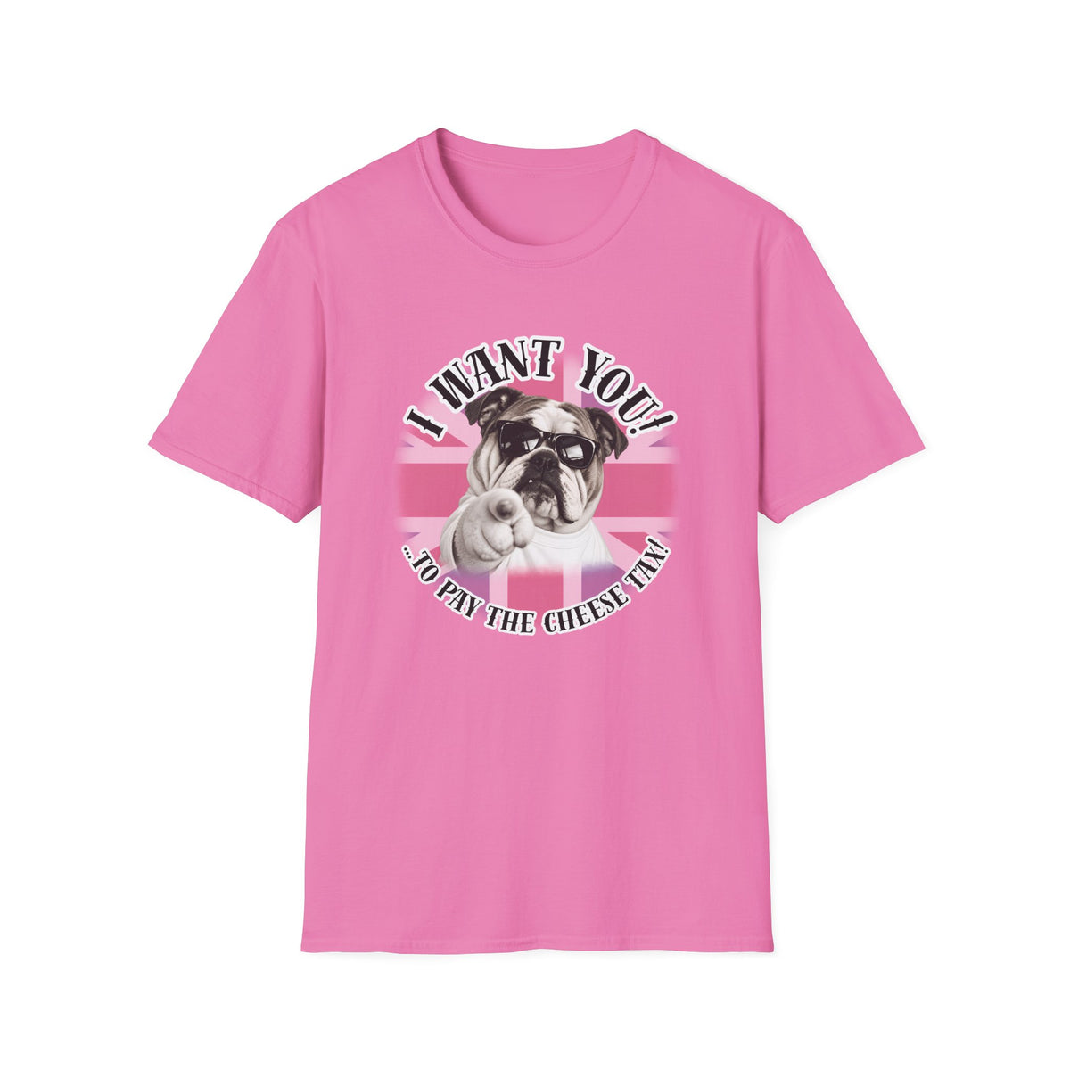 I WANT YOU!...To Pay the Cheese Tax! – British Bulldog - Supersoft Unisex T-shirt