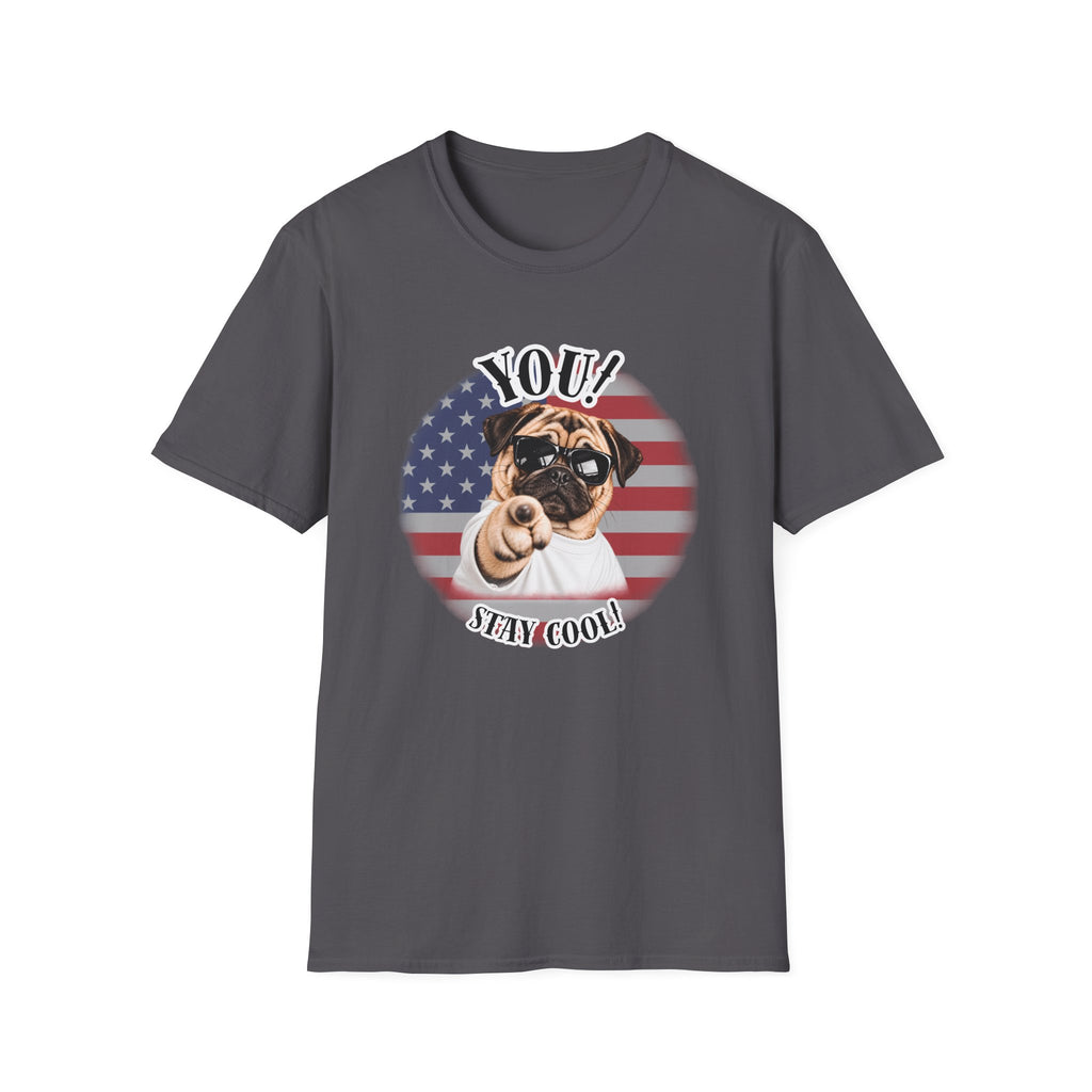 YOU!...Stay Cool! – Pug - Supersoft Unisex T-shirt