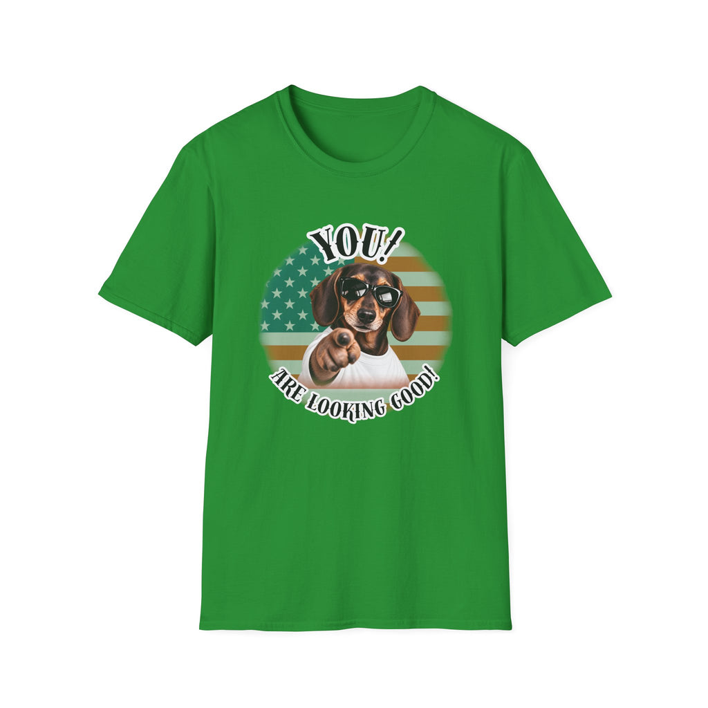 YOU!...Are Looking Good! – Dachshund - Supersoft Unisex T-shirt