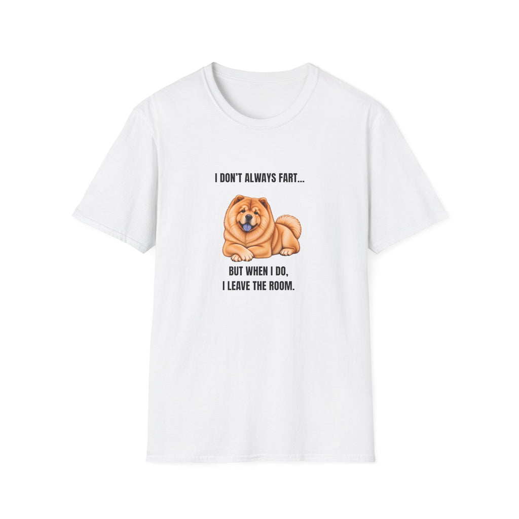 I Don’t Always Fart...But When I Do, I Leave The Room - Chow Chow Supersoft Unisex T-Shirt