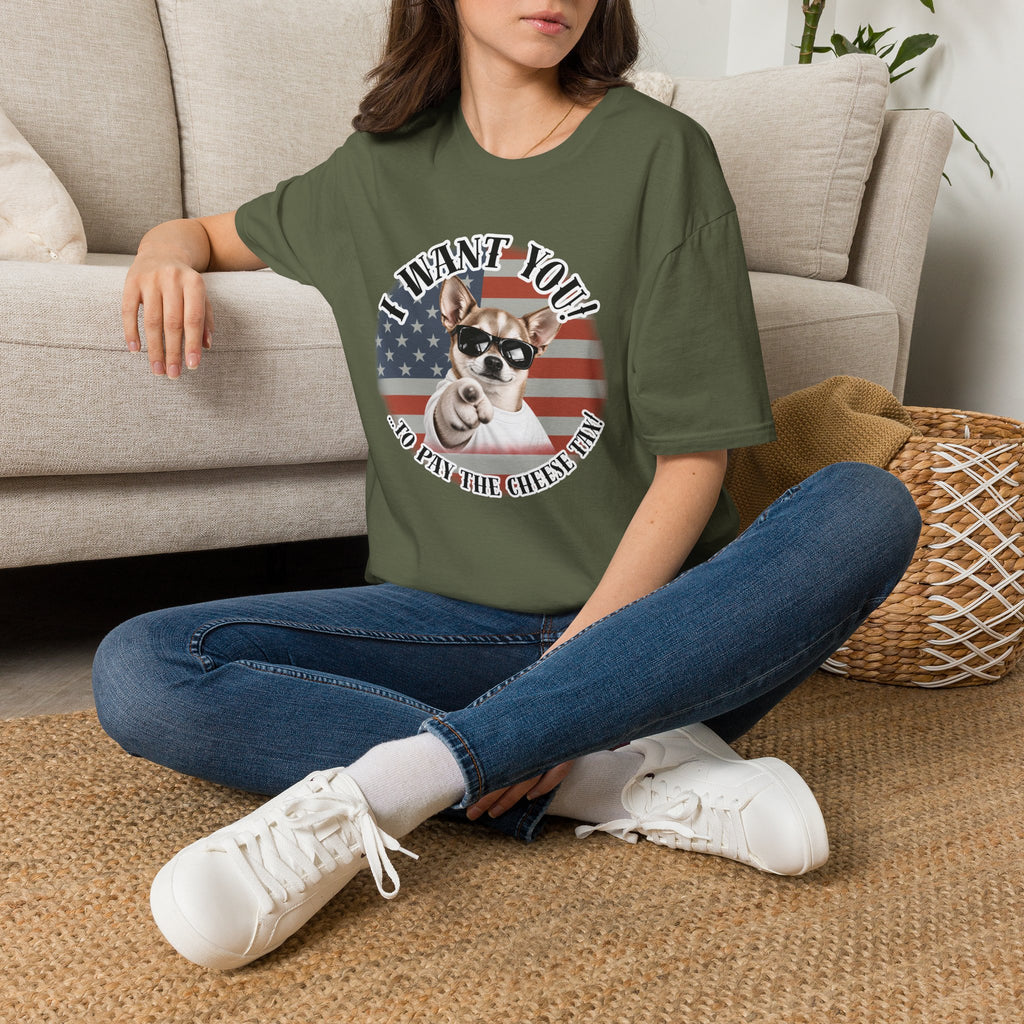 I WANT YOU!...To Pay the Cheese Tax! – Chihuahua - Supersoft Unisex T-shirt