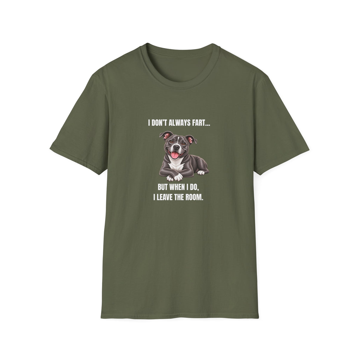I Don’t Always Fart...But When I Do, I Leave The Room - Staffordshire Bull Terrier Supersoft Unisex T-Shirt