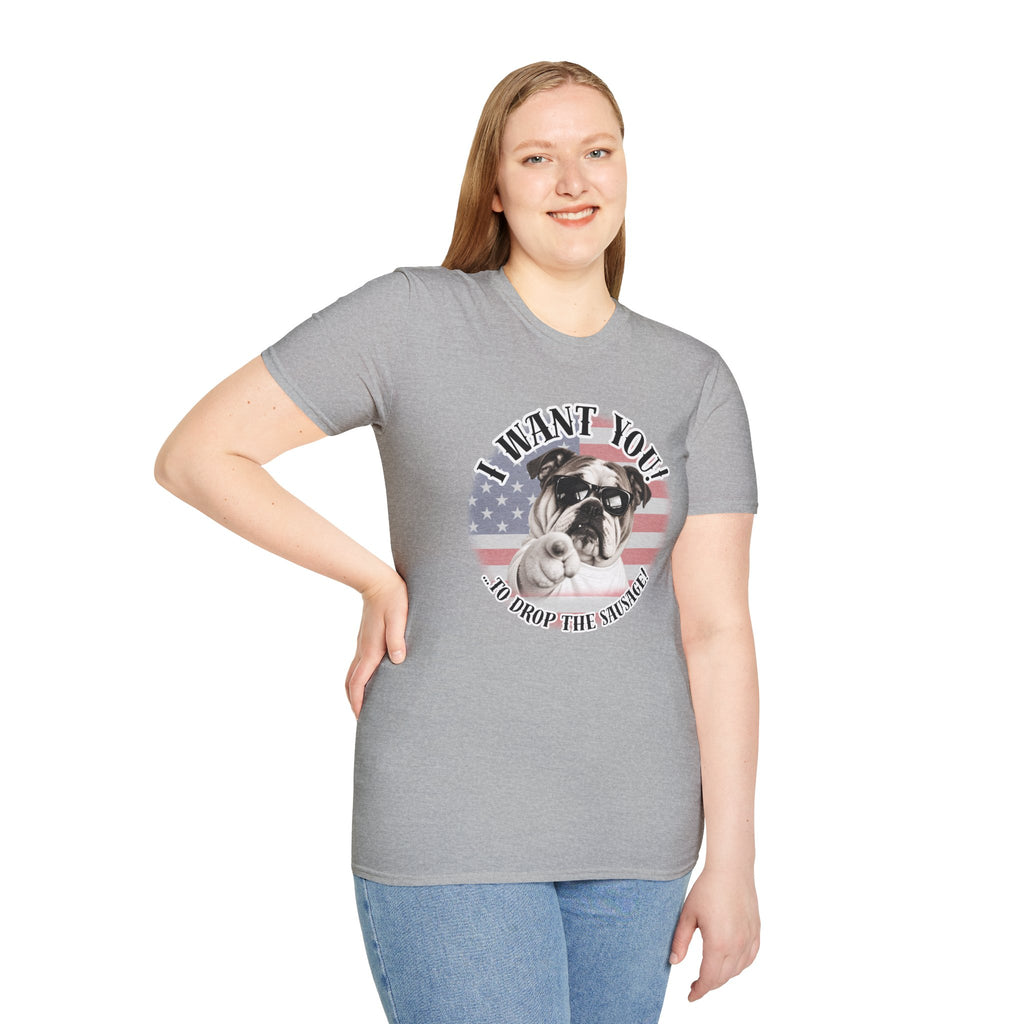 I WANT YOU!...To Drop The Sausage! – British Bulldog - Supersoft Unisex T-shirt