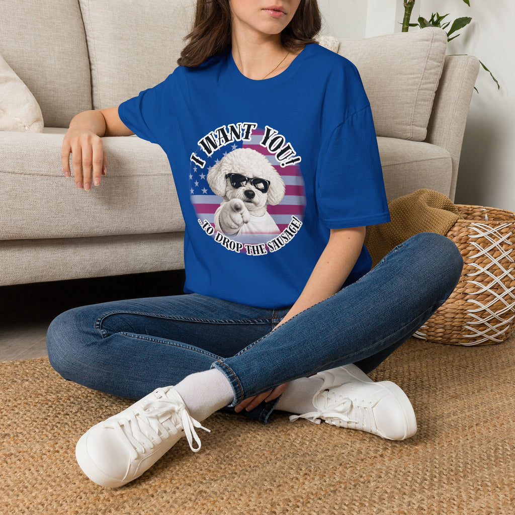 I WANT YOU!...To Drop The Sausage! – Bichon Frise - Supersoft Unisex T-shirt