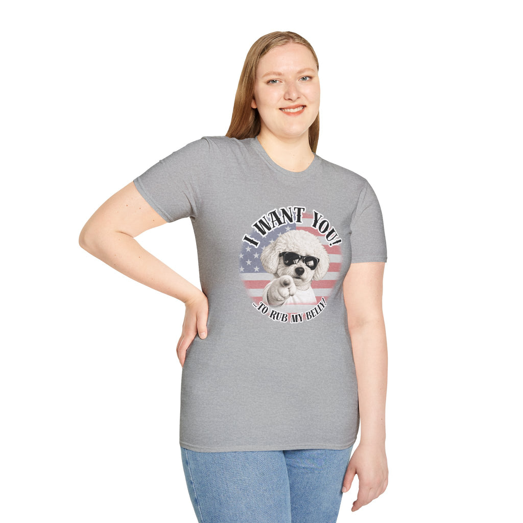 I WANT YOU!...To Rub My Belly! – Bichon Frise - Supersoft Unisex T-shirt