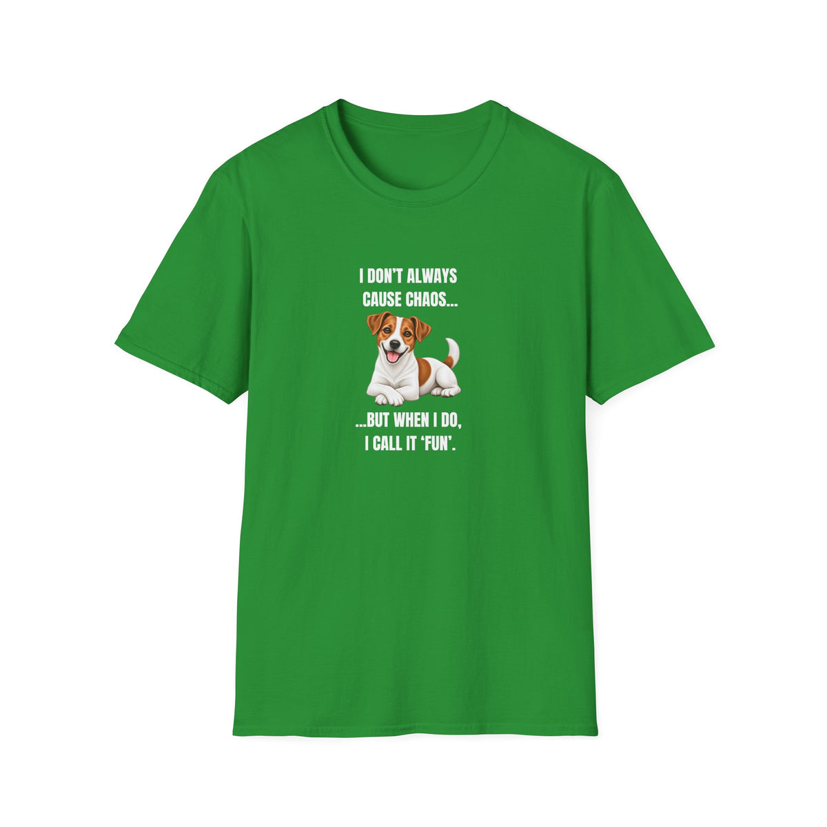 I Don’t Always Cause Chaos...But When I Do, I Call It ‘Fun’ - Jack Russell Supersoft Unisex T-Shirt