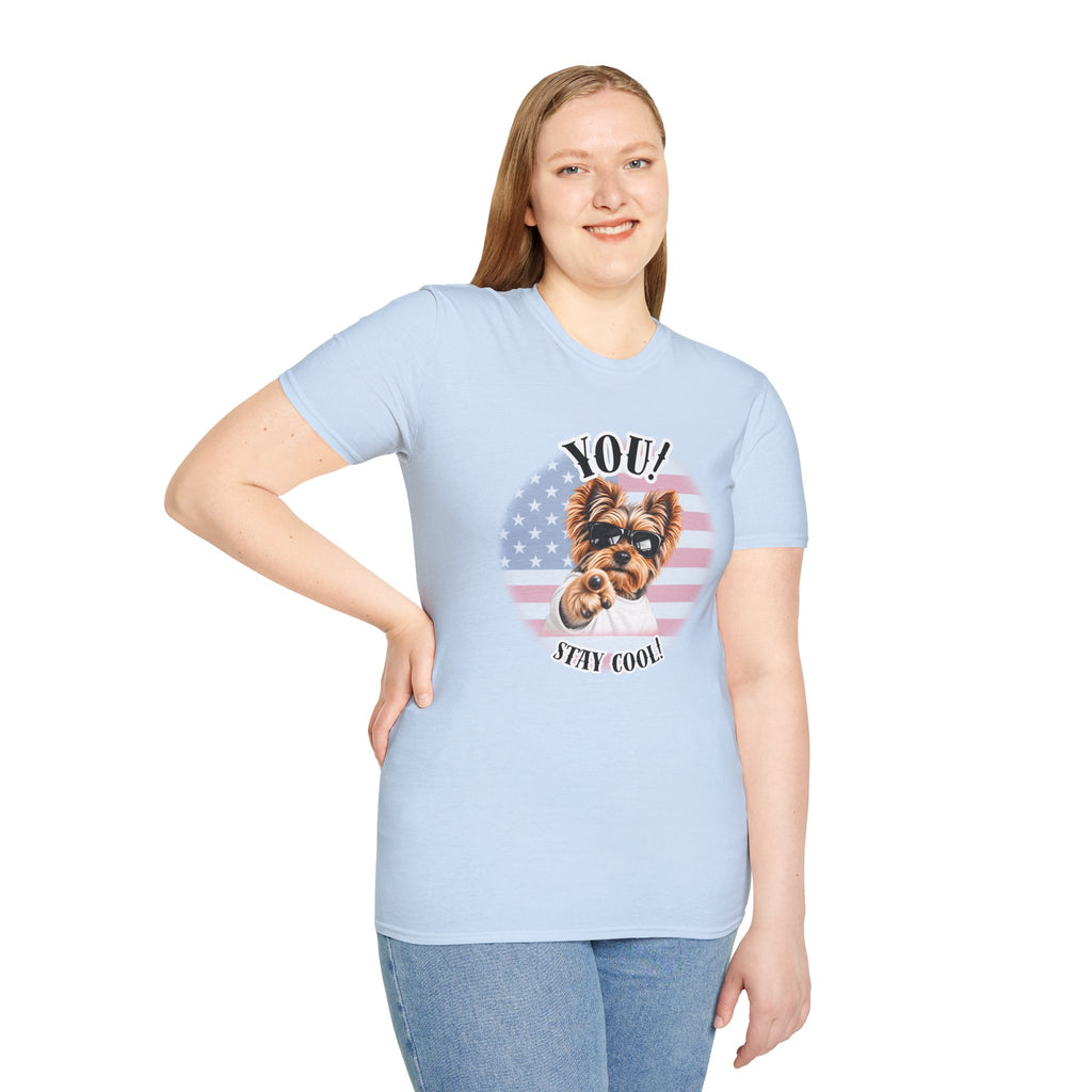YOU!...Stay Cool! – Yorkshire Terrier - Supersoft Unisex T-shirt