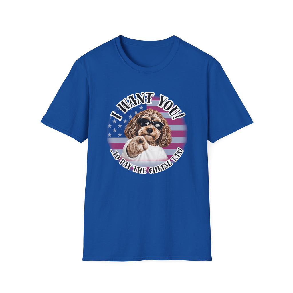 I WANT YOU!...To Pay the Cheese Tax! – Cockapoo - Supersoft Unisex T-shirt