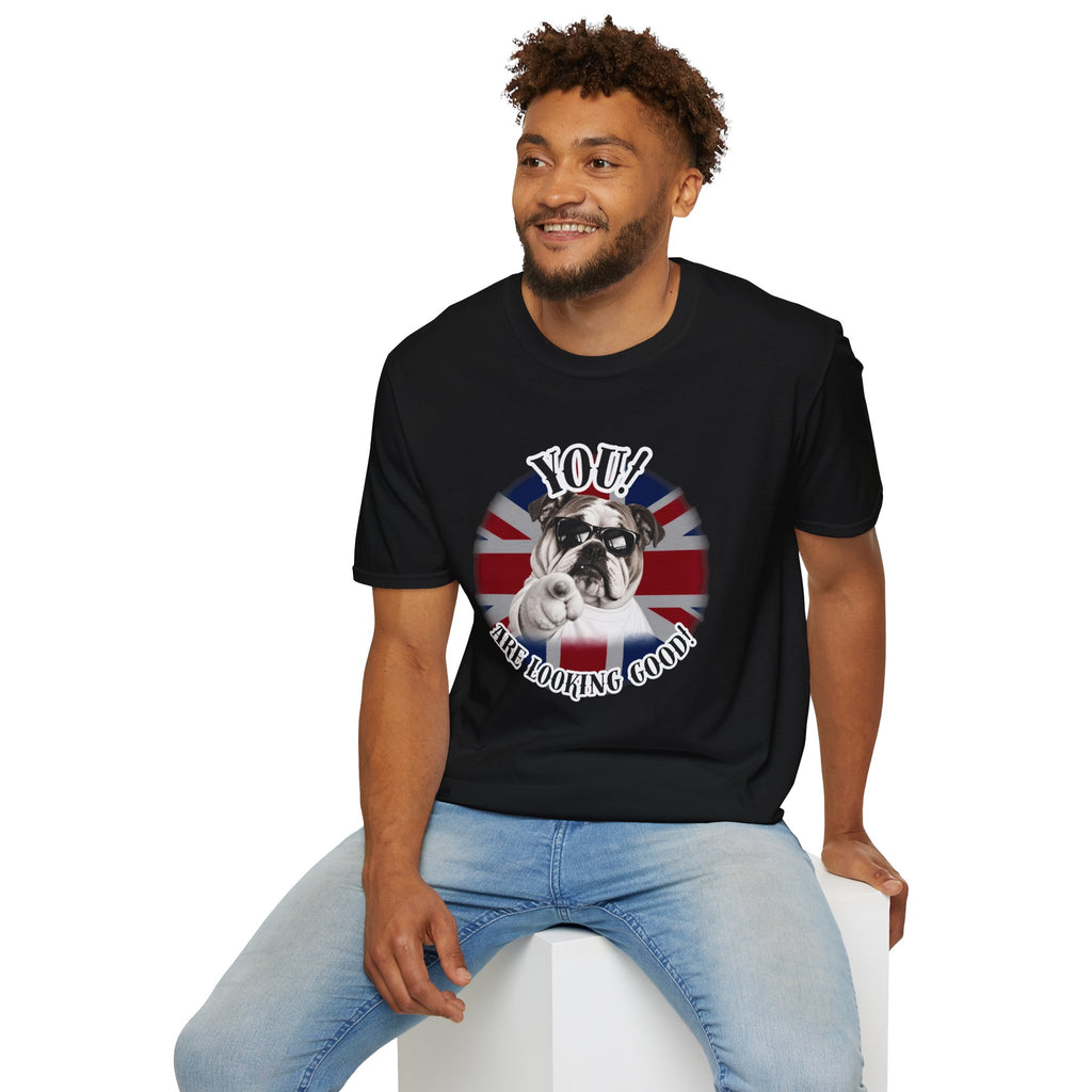 YOU!...Are Looking Good! – British Bulldog - Supersoft Unisex T-shirt