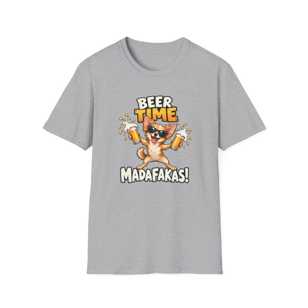 Beer Time, Madafakas! – Chihuahua - Supersoft Unisex T-shirt