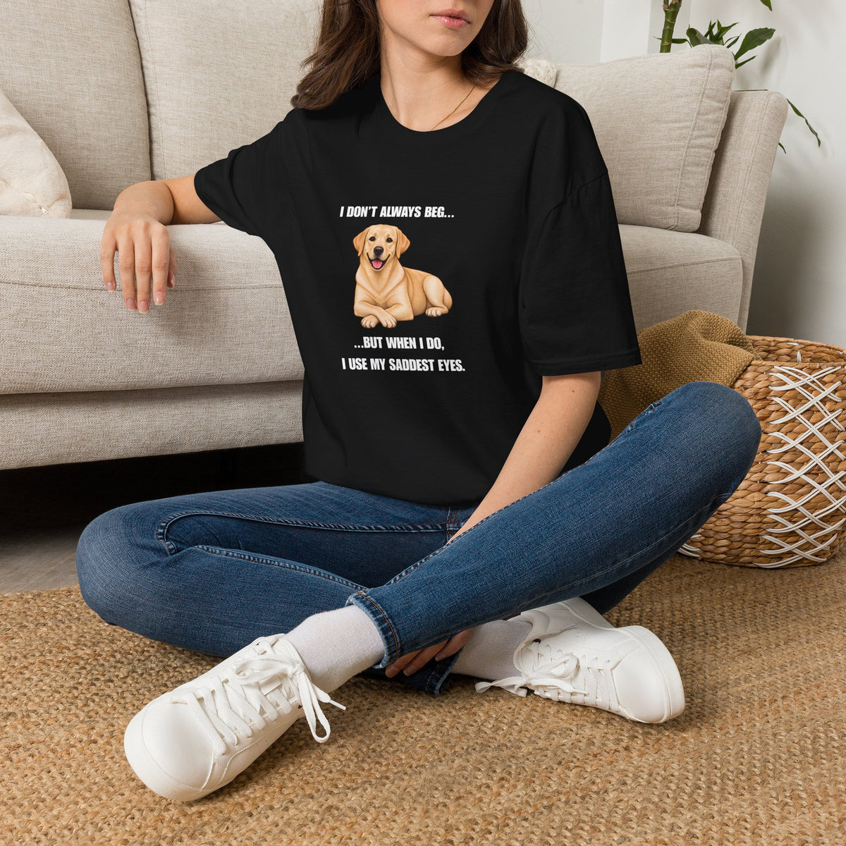 I Don’t Always Beg...But When I Do, I Use My Saddest Eyes - Labrador Supersoft Unisex T-Shirt