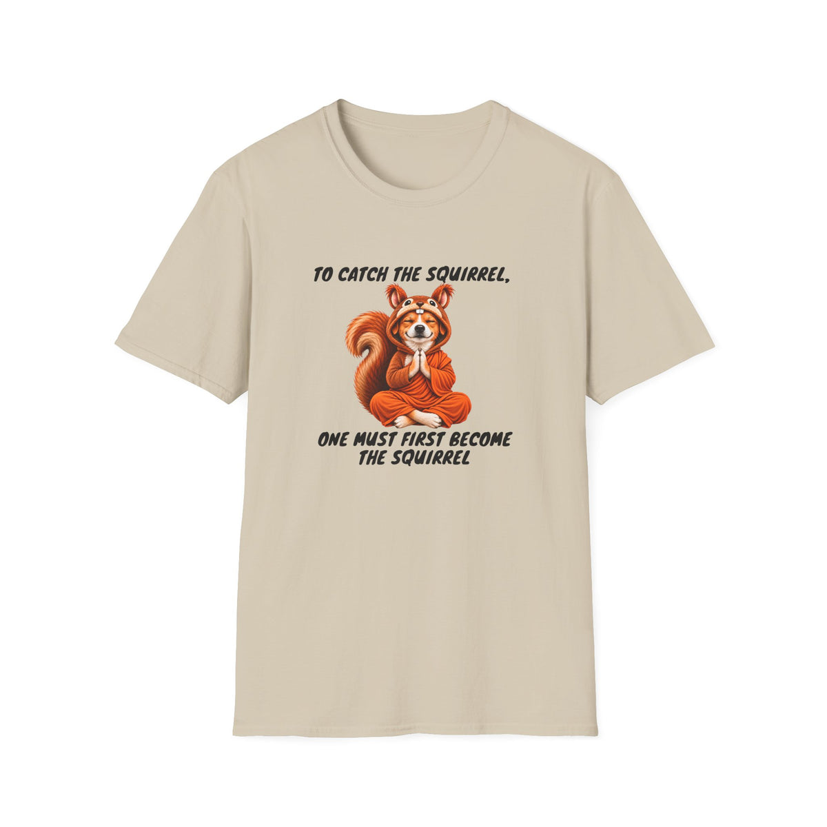 Good Boy's Guide to Enlightenment – To Catch the Squirrel –  Supersoft Unisex T-Shirt