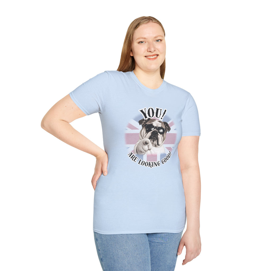 YOU!...Are Looking Good! – British Bulldog - Supersoft Unisex T-shirt