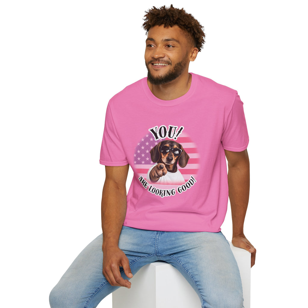 YOU!...Are Looking Good! – Dachshund - Supersoft Unisex T-shirt