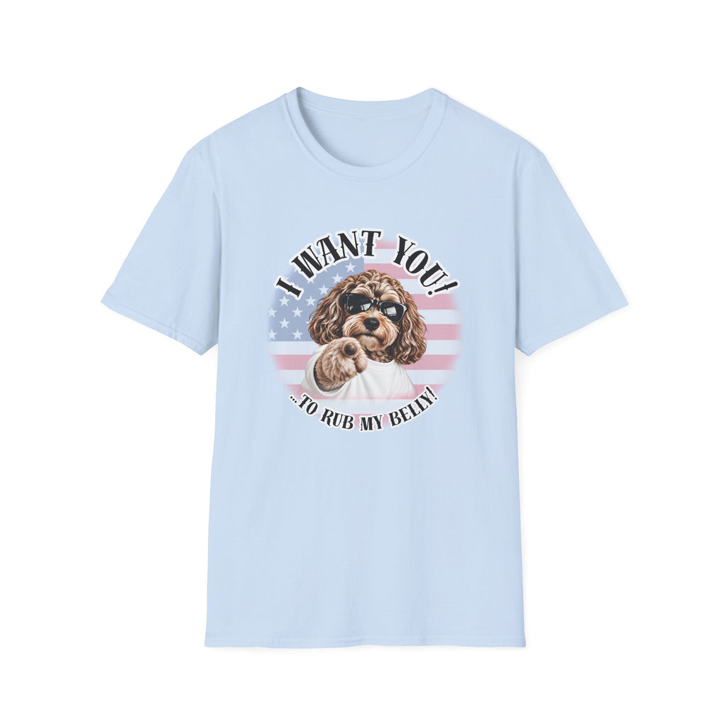 I WANT YOU!...To Rub My Belly! – Cockapoo - Supersoft Unisex T-shirt