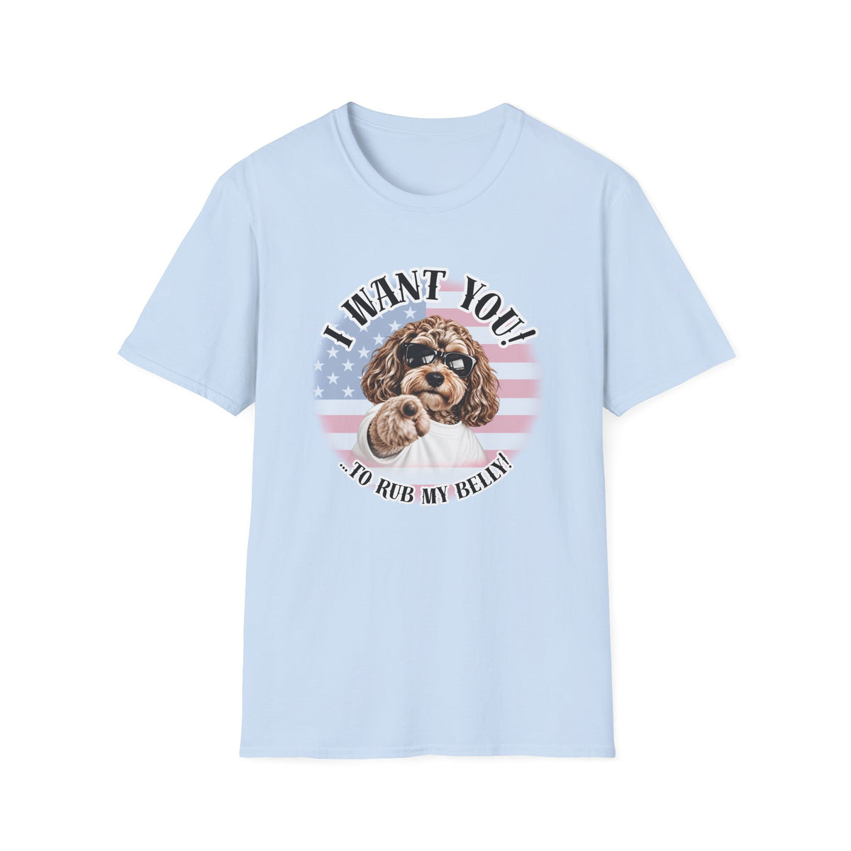 I WANT YOU!...To Rub My Belly! – Cockapoo - Supersoft Unisex T-shirt