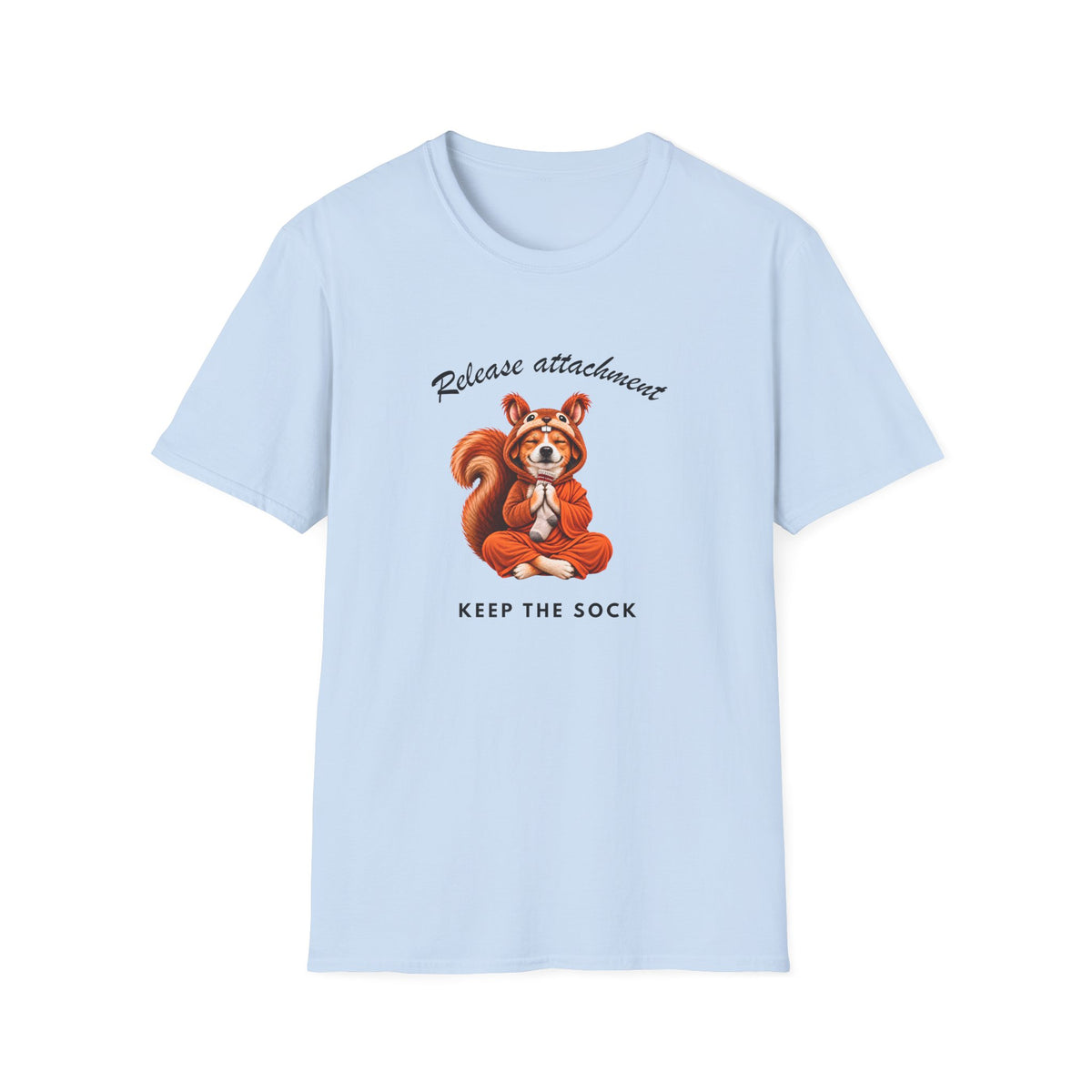 Good Boy's Guide to Enlightenment – Release Attachment, Keep the Sock –  Supersoft Unisex T-Shirt