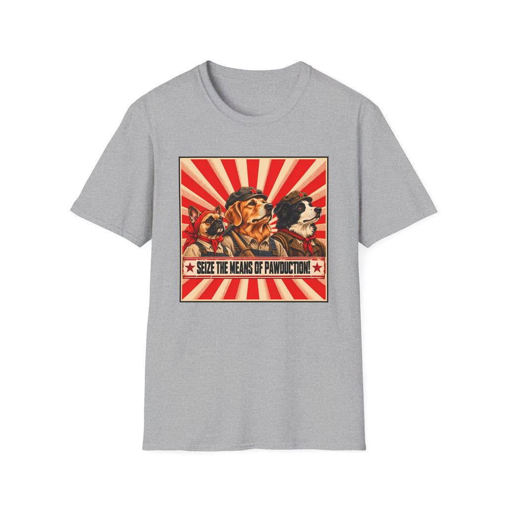 Seize the Means of Pawduction! – The Canine Workers' Revolution - Supersoft Unisex T-shirt
