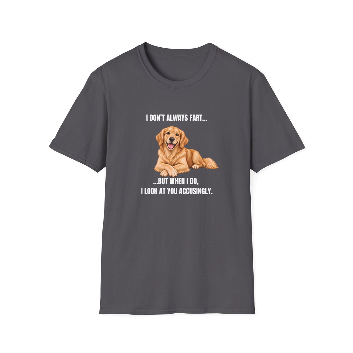 I Don’t Always Fart...But When I Do, I Look At You Accusingly - Golden Retriever Supersoft Unisex T-Shirt