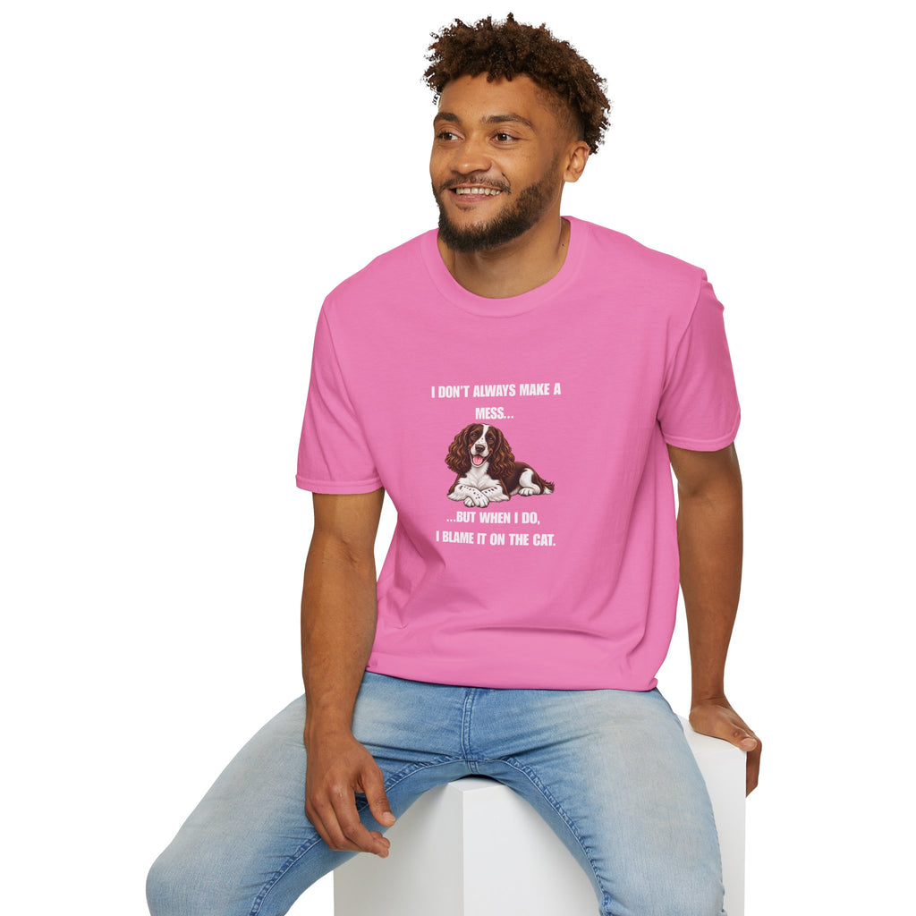 I Don’t Always Make A Mess...But When I Do, I Blame The Cat - English Springer Spaniel Supersoft Unisex T-Shirt