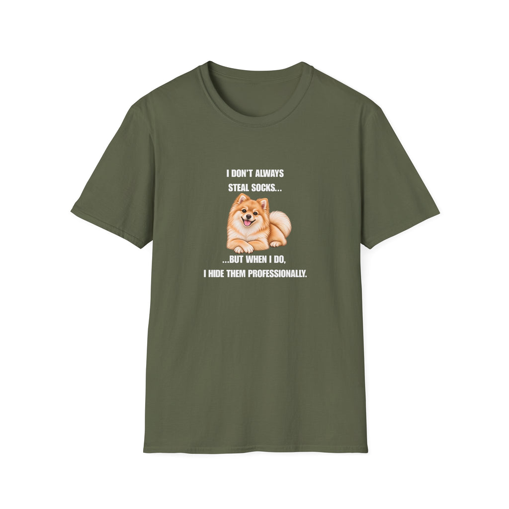 I Don’t Always Steal Socks...But When I Do, I Hide Them Professionally - Pomeranian Supersoft Unisex T-Shirt