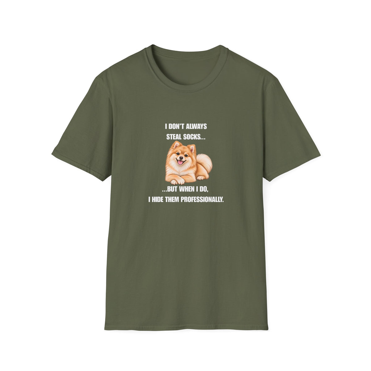I Don’t Always Steal Socks...But When I Do, I Hide Them Professionally - Pomeranian Supersoft Unisex T-Shirt