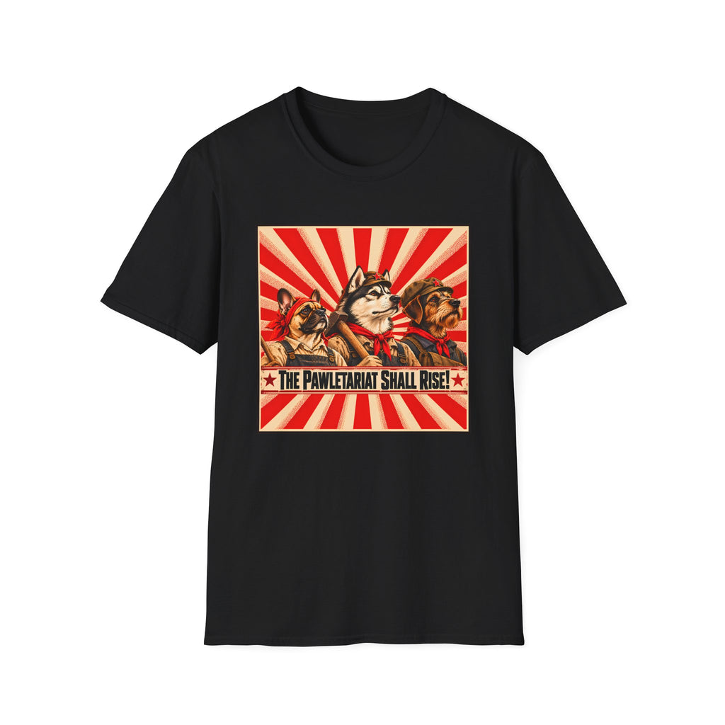 The Pawletariat Shall Rise! – The Great Canine Workers' Uprising - Supersoft Unisex T-shirt