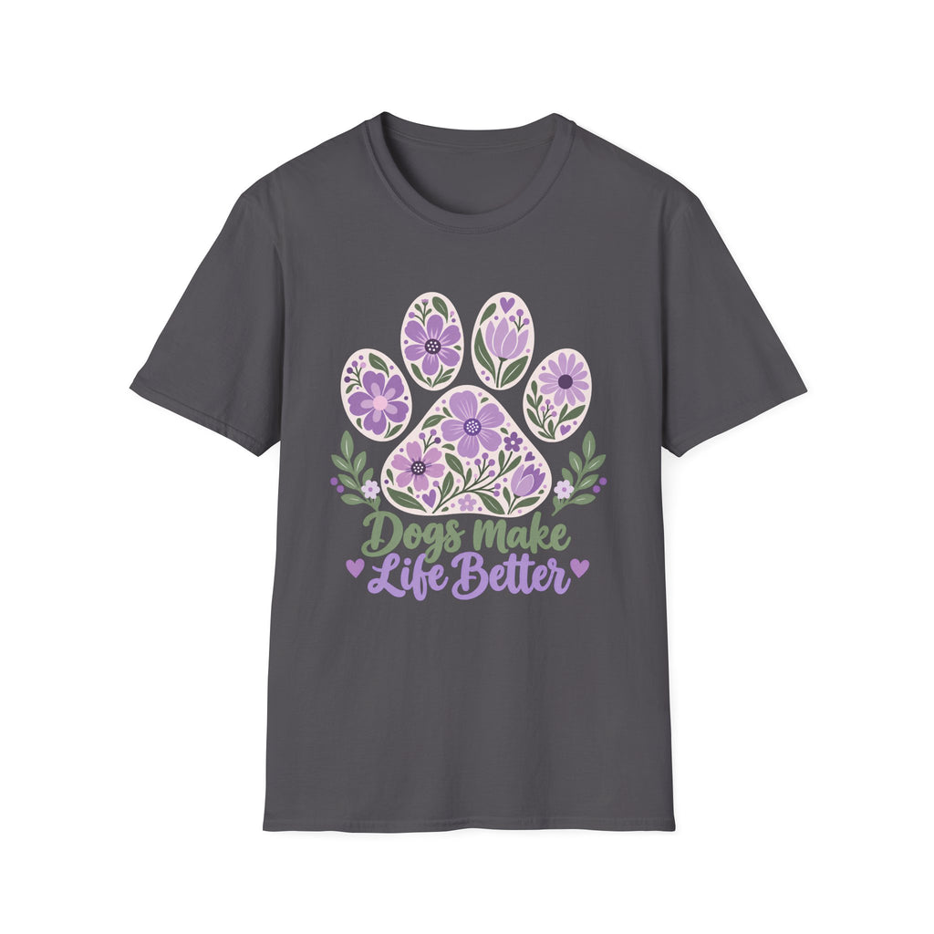 Dogs Make Life Better Floral Paw Print - Supersoft Unisex T-shirt