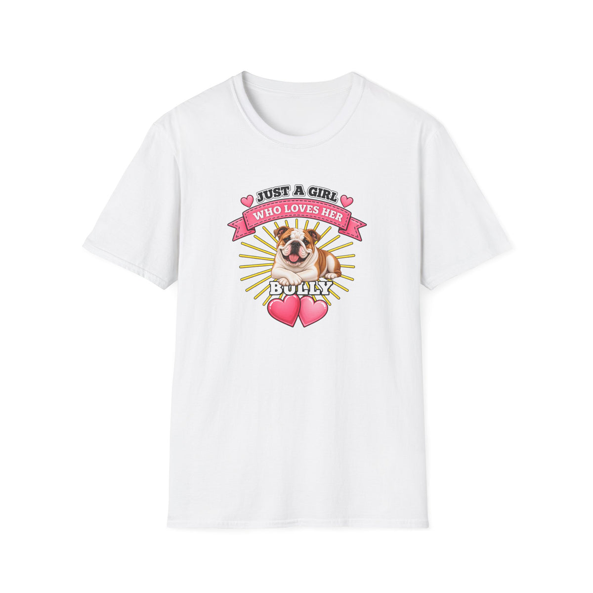 Just a Girl Who Loves Her Bully –  Supersoft Unisex T-Shirt