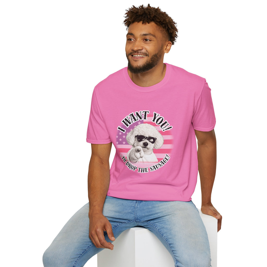 I WANT YOU!...To Drop The Sausage! – Bichon Frise - Supersoft Unisex T-shirt