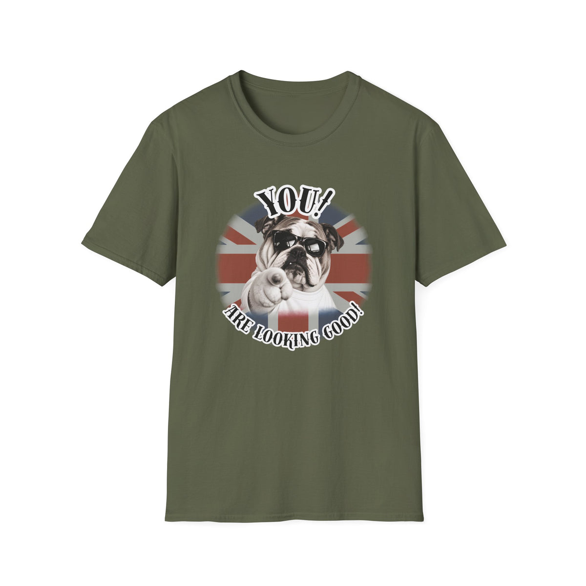 YOU!...Are Looking Good! – British Bulldog - Supersoft Unisex T-shirt