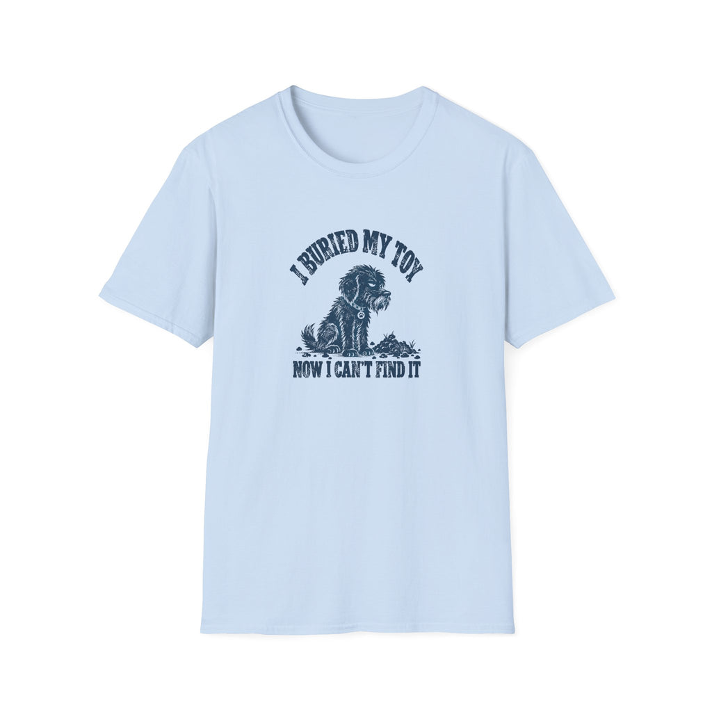 Grumpy Dog - I Buried My Toy Now I Can't Find It –  Supersoft Unisex T-Shirt