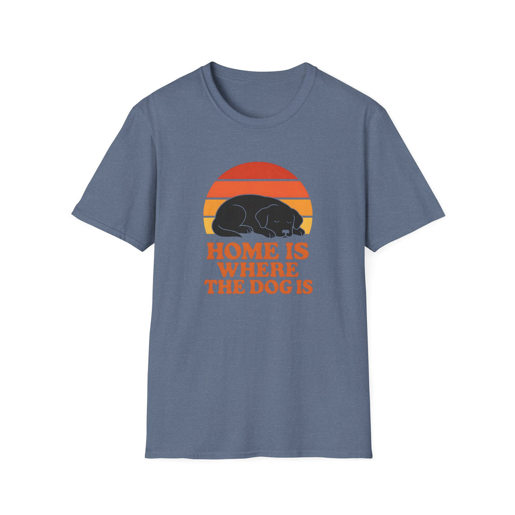 Home is Where the Dog Is –  Supersoft Unisex T-Shirt
