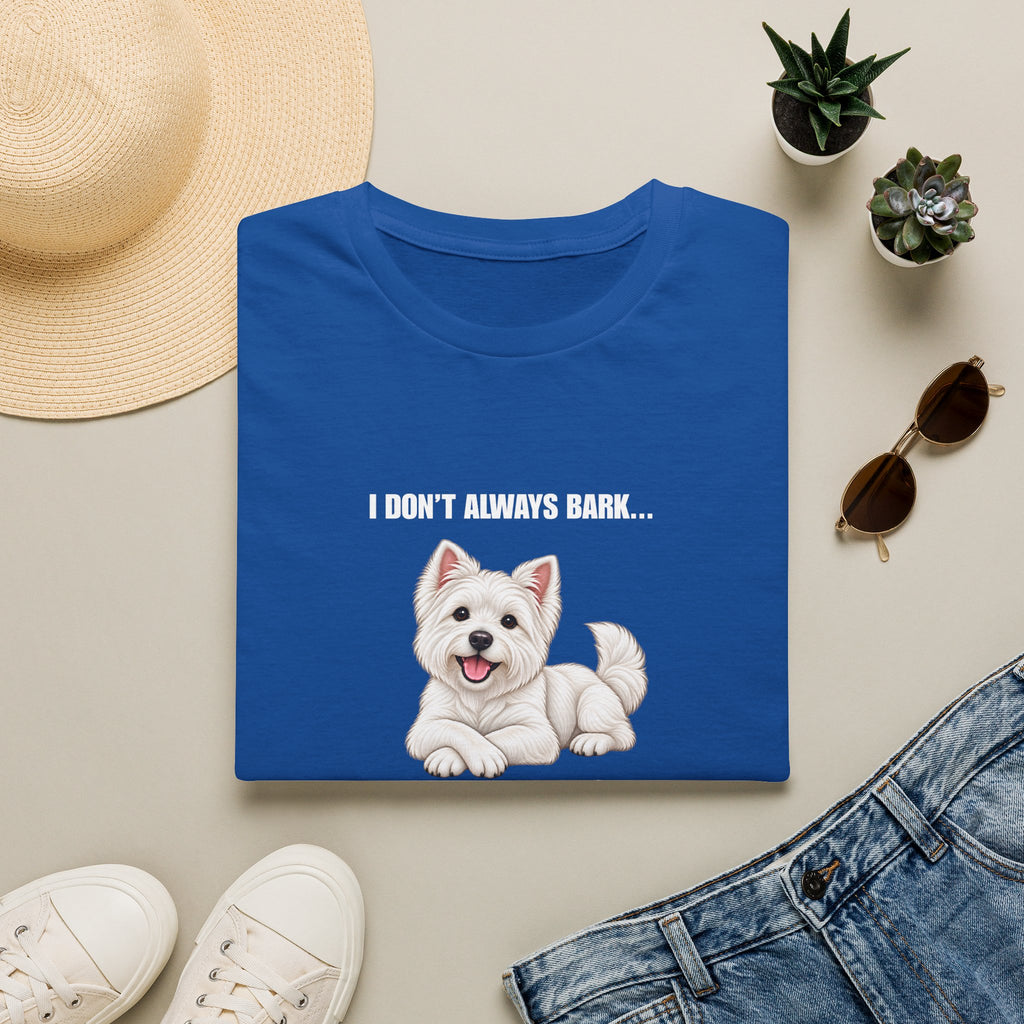 I Don’t Always Bark… But When I Do, It’s at Absolutely Nothing - West Highland Terrier Supersoft Unisex T-Shirt