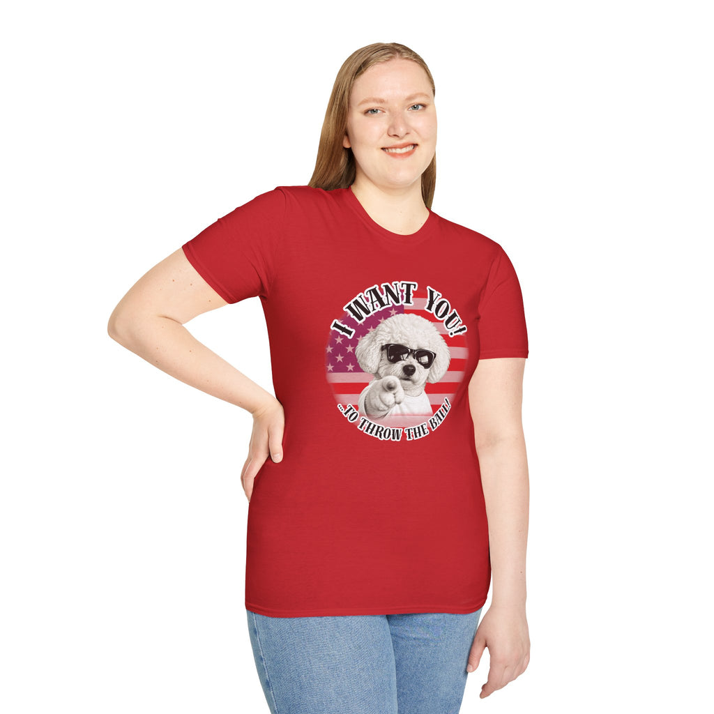 I WANT YOU!...To Throw the Ball! – Bichon Frise - Supersoft Unisex T-shirt