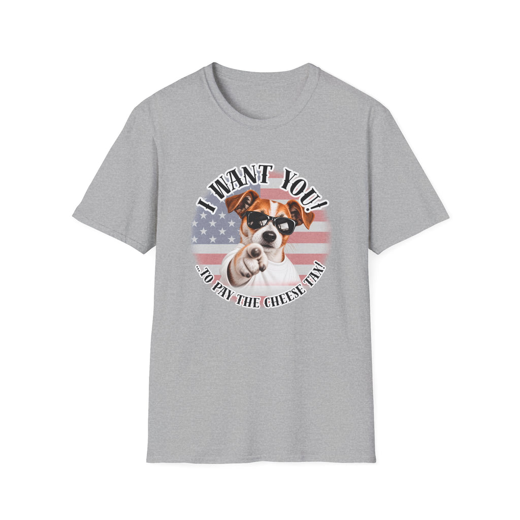 I WANT YOU!...To Pay the Cheese Tax! – Jack Russell - Supersoft Unisex T-shirt