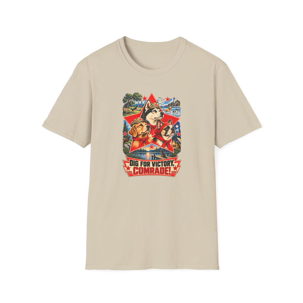 Dig for Victory, Comrade! – The Great Canine Revolution - Supersoft Unisex T-shirt